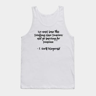 Searching for sunshine - F Scott Fitzgerald quote Tank Top